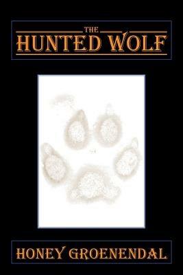 The Hunted Wolf - Honey Groenendal - cover