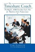 The Timeshare Coach: The Huddle, 100 Timeshare Sales Tips for Timeshare Sales Professionals - Carl Garwood - cover