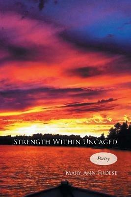 Strength Within Uncaged - Mary-Ann Froese - cover