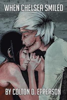 When Chelsea Smiled - Colton D Epperson - cover