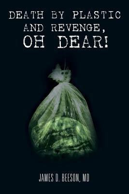 Death by Plastic and Revenge, Oh Dear! - James D Beeson - cover