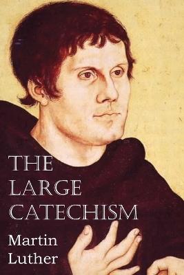 The Large Catechism - Martin Luther - cover