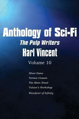 Anthology of Sci-Fi V10, the Pulp Writers - Harl Vincent - Harl Vincent - cover