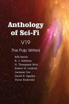 Anthology of Sci-Fi V19, the Pulp Writers - H Thompson Rich,David R Sparks,Will Smith - cover