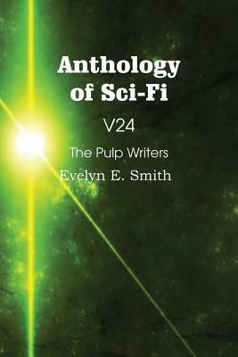 Anthology of Sci-Fi V24, the Pulp Writers - Evelyn E. Smith - Evelyn E Smith - cover