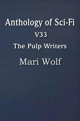 Anthology of Sci-Fi V33, the Pulp Writers - Mari Wolf - Mari Wolf - cover