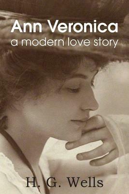 Ann Veronica, a Modern Love Story - H G Wells - cover