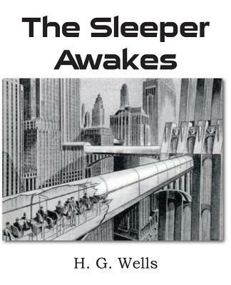The Sleeper Awakes - H G Wells - cover