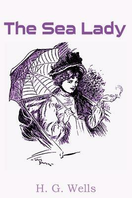 The Sea Lady - H G Wells - cover