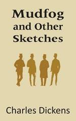 Mudfog and Other Sketches