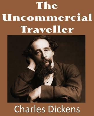 The Uncommercial Traveller - Charles Dickens - cover