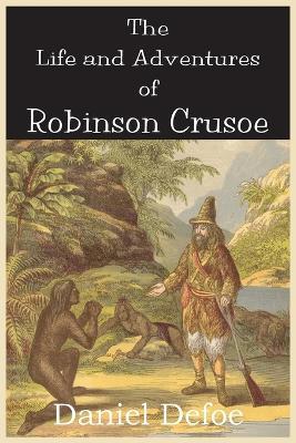 The Life and Adventures of Robinson Crusoe - Daniel Defoe - cover