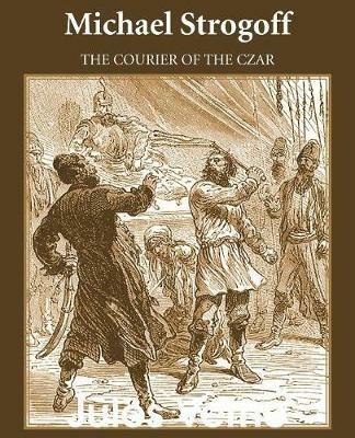 Michael Strogoff: The Courier of the Czar - Jules Verne - cover