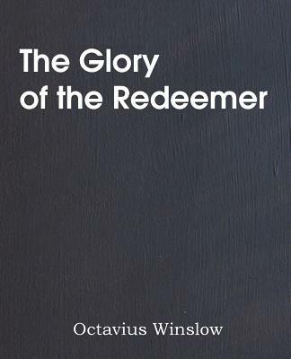 The Glory of the Redeemer - Octavius Winslow - cover