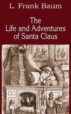 The Life and Adventures of Santa Claus - L Frank Baum - cover