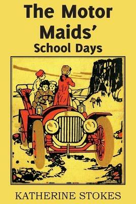 The Motor Maids' School Days - Katherine Stokes - cover