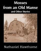 Mosses from an Old Manse and Other Stories - Nathaniel Hawthorne - cover