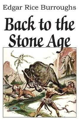 Back to the Stone Age - Edgar Rice Burroughs - cover