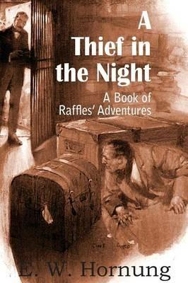A Thief in the Night: A Book of Raffles' Adventures - E W Hornung - cover