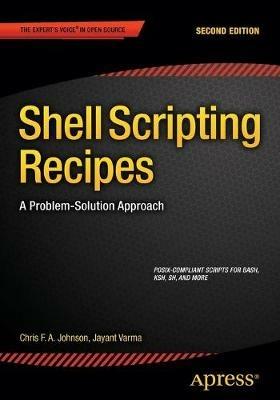 Shell Scripting Recipes: A Problem-Solution Approach - Chris Johnson,Jayant Varma - cover