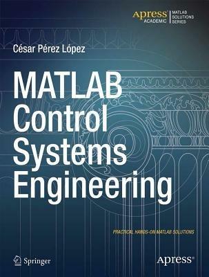 MATLAB Control Systems Engineering - Cesar Lopez - cover