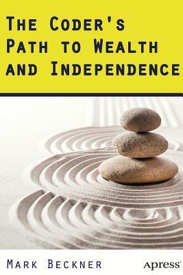 The Coder's Path to Wealth and Independence - Mark Beckner - cover