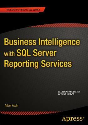 Business Intelligence with SQL Server Reporting Services - Adam Aspin - cover