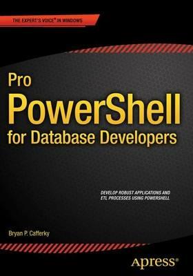 Pro PowerShell for Database Developers - Bryan P. Cafferky - cover