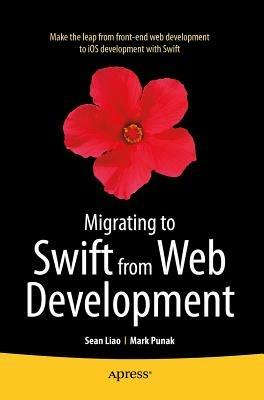 Migrating to Swift from Web Development - Sean Liao,Mark Punak,Anthony Nemec - cover