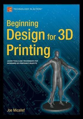 Beginning Design for 3D Printing - Joe Micallef - cover