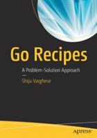 Go Recipes: A Problem-Solution Approach - Shiju Varghese - cover