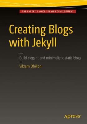 Creating Blogs with Jekyll - Vikram Dhillon - cover