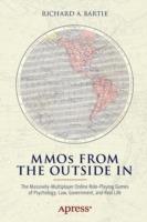 MMOs from the Outside In: The Massively-Multiplayer Online Role-Playing Games of Psychology, Law, Government, and Real Life - Richard A. Bartle - cover