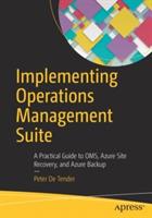 Implementing Operations Management Suite: A Practical Guide to OMS, Azure Site Recovery, and Azure Backup - Peter De Tender - cover