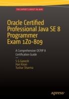 Oracle Certified Professional Java SE 8 Programmer Exam 1Z0-809: A Comprehensive OCPJP 8 Certification Guide: A Comprehensive OCPJP 8 Certification Guide - SG Ganesh,Hari Kiran Kumar,Tushar Sharma - cover