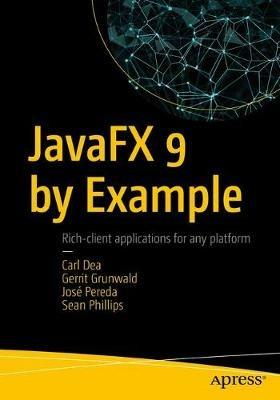 JavaFX 9 by Example - Carl Dea,Mark Heckler,Gerrit Grunwald - cover