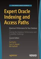Expert Oracle Indexing and Access Paths: Maximum Performance for Your Database - Darl Kuhn,Sam R Alapati,Bill Padfield - cover