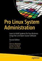 Pro Linux System Administration: Learn to Build Systems for Your Business Using Free and Open Source Software