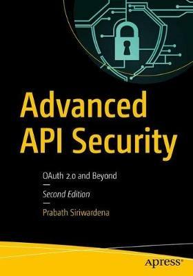 Advanced API Security: OAuth 2.0 and Beyond - Prabath Siriwardena - cover