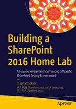 Building a SharePoint 2016 Home Lab: A How-To Reference on Simulating a Realistic SharePoint Testing Environment