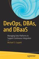DevOps, DBAs, and DBaaS: Managing Data Platforms to Support Continuous Integration - Michael S. Cuppett - cover