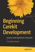 Beginning CareKit Development: Develop CareKit Applications Using Swift - Christopher Baxter - cover
