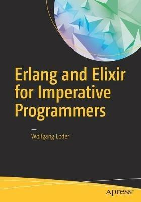 Erlang and Elixir for Imperative Programmers - Wolfgang Loder - cover