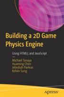Building a 2D Game Physics Engine: Using HTML5 and JavaScript - Michael Tanaya,Huaming Chen,Jebediah Pavleas - cover