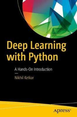 Deep Learning with Python: A Hands-on Introduction - Nikhil Ketkar - cover