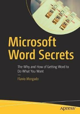 Microsoft Word Secrets: The Why and How of Getting Word to Do What You Want - Flavio Morgado - cover