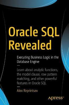 Oracle SQL Revealed: Executing Business Logic in the Database Engine - Alex Reprintsev - cover