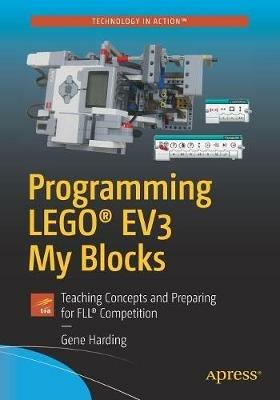Programming LEGO® EV3 My Blocks: Teaching Concepts and Preparing for FLL® Competition - Gene Harding - cover