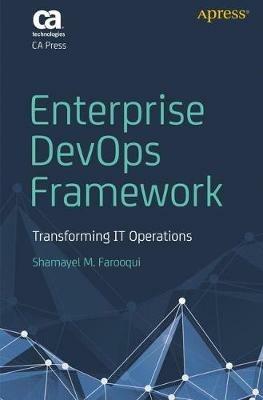 Enterprise DevOps Framework: Transforming IT Operations - Shamayel M. Farooqui - cover