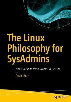 The Linux Philosophy for SysAdmins: And Everyone Who Wants To Be One - David Both - cover
